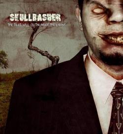 Skullbasher : The Dead Will Outnumber the Living